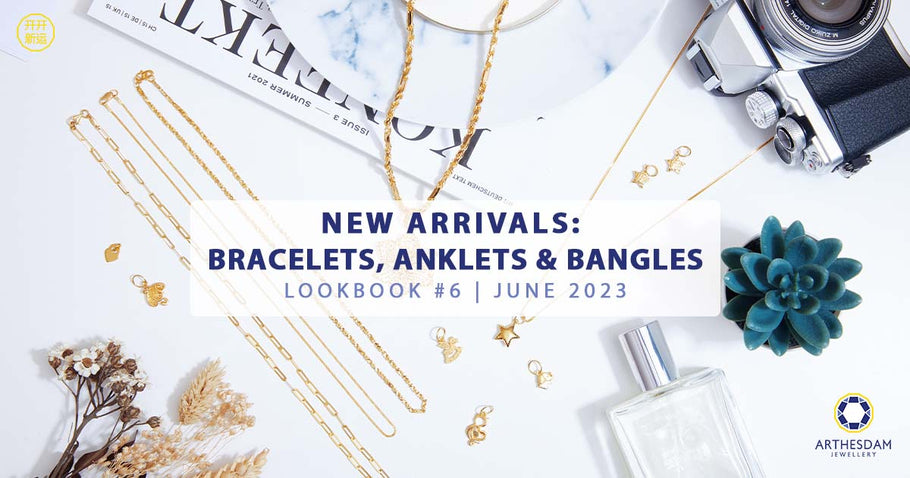 Lookbook #6 - NEW ARRIVALS:  Bracelets, Anklets & Bangles