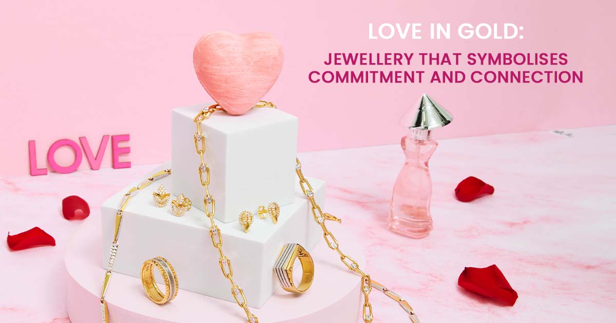 Love in Gold: Jewellery That Symbolises Commitment and Connection